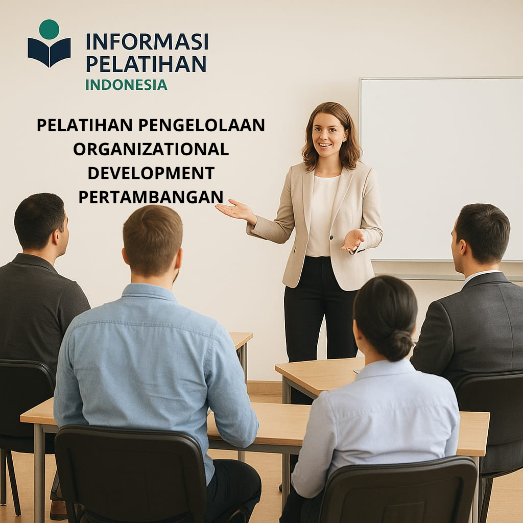 PELATIHAN PENGELOLAAN ORGANIZATIONAL DEVELOPMENT PERTAMBANGAN